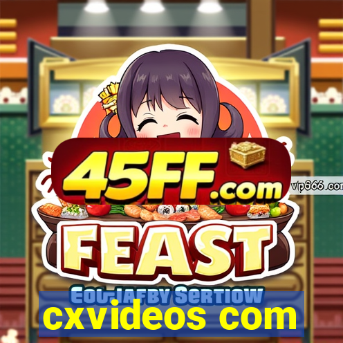 cxvideos com